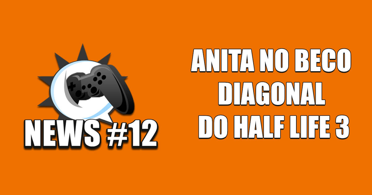 Nerdbyte News #12 - Anitta no beco diagonal do Half-Life 3