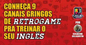 Conheça 9 canais gringos de retrogame pra treinar o seu inglês