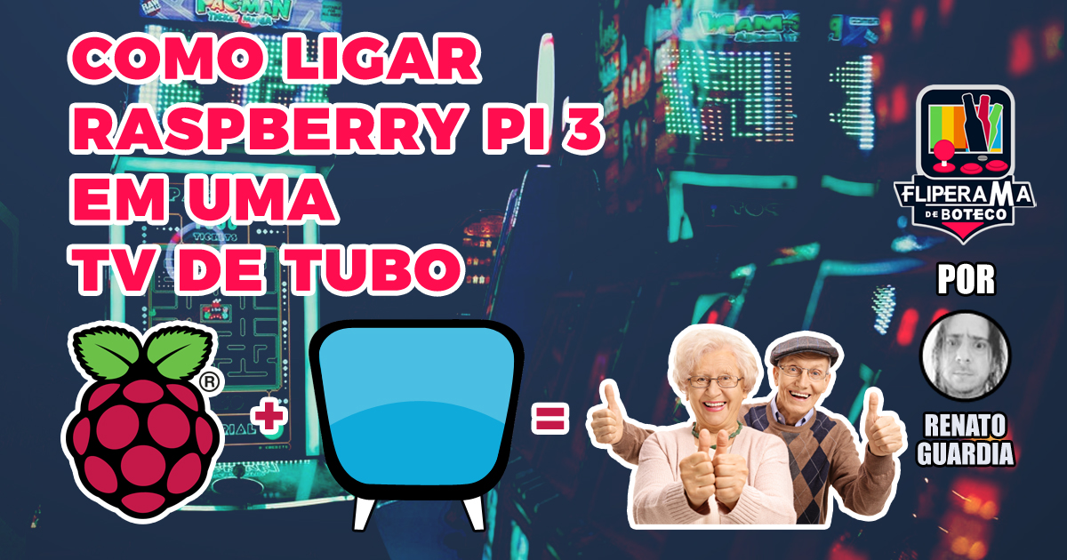 Raspberry Pi 3: jogando em uma Tv de Tubo