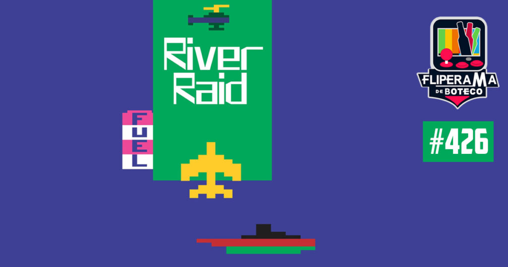 Fliperama de Boteco #426 - River Raid