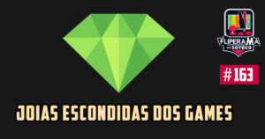 Fliperama de Boteco # 163- Jóias Escondidas dos Games