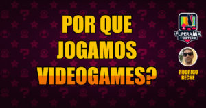Por que jogamos Videogame?