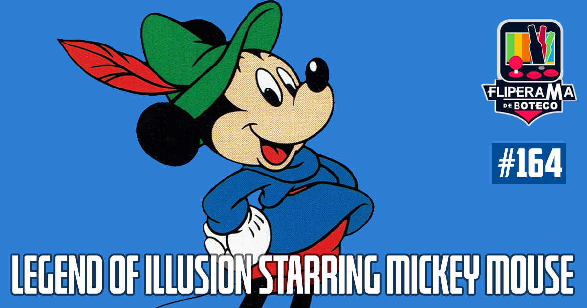 Fliperama de Boteco #164 – Legend of Illusion Starring Mickey Mouse