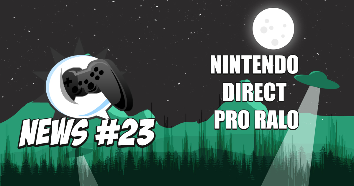 Nerdbyte News #23 – Nintendo Direct pro Ralo