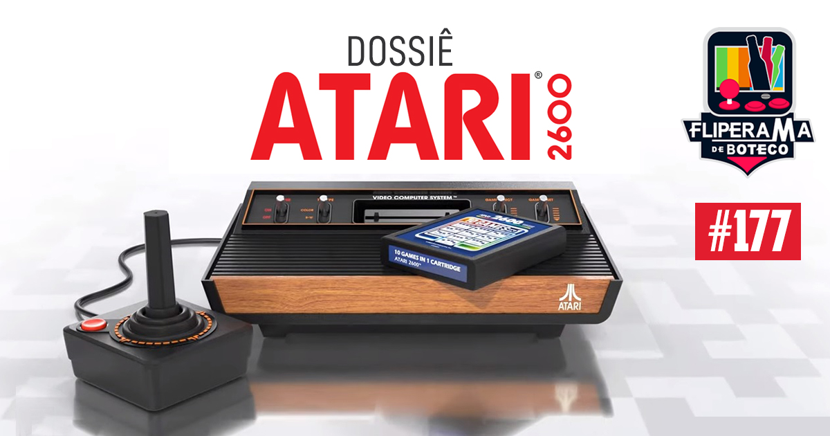 Fliperama de Boteco #177 – Dossiê Atari 2600