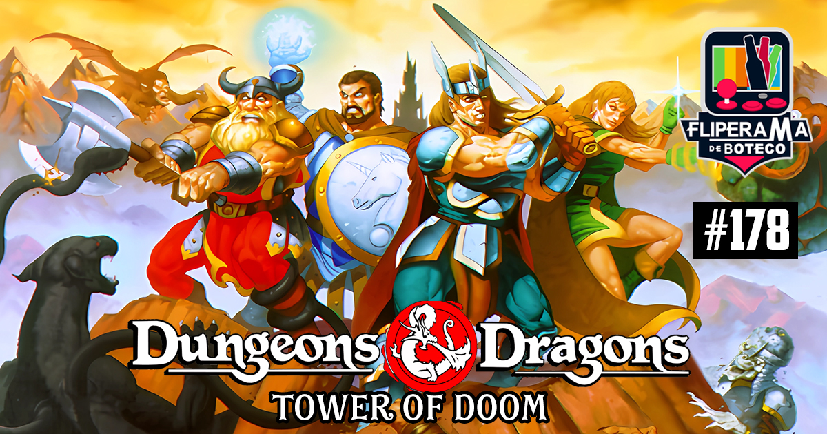 Fliperama de Boteco #178 – Dungeons & Dragons: Tower of Doom