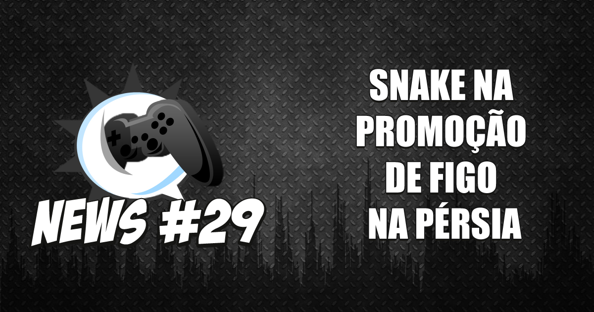 NerdByte News #29 – Snake na promoção de figo na Pérsia