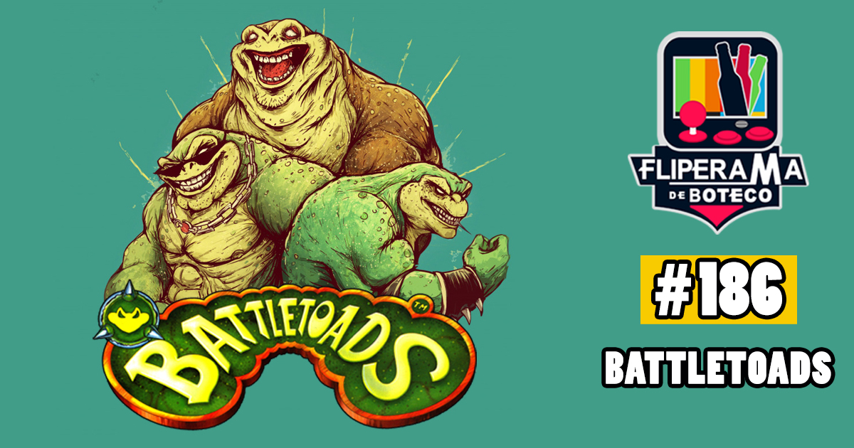 Fliperama de Boteco #186 – BattleToads