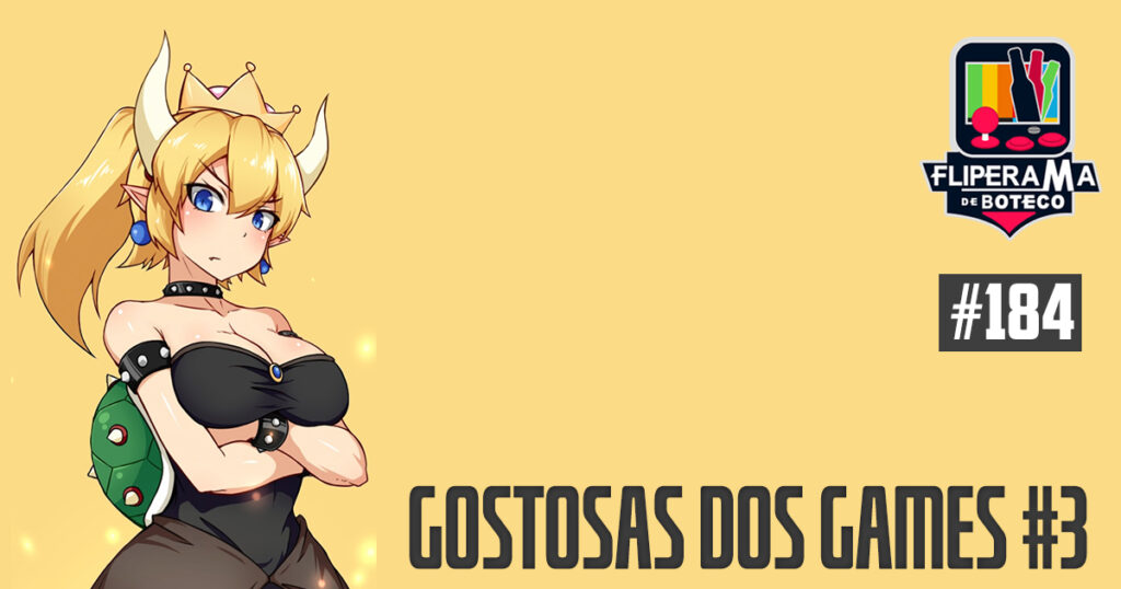 Fliperama de Boteco #184 - Gostosas dos Games Parte 3