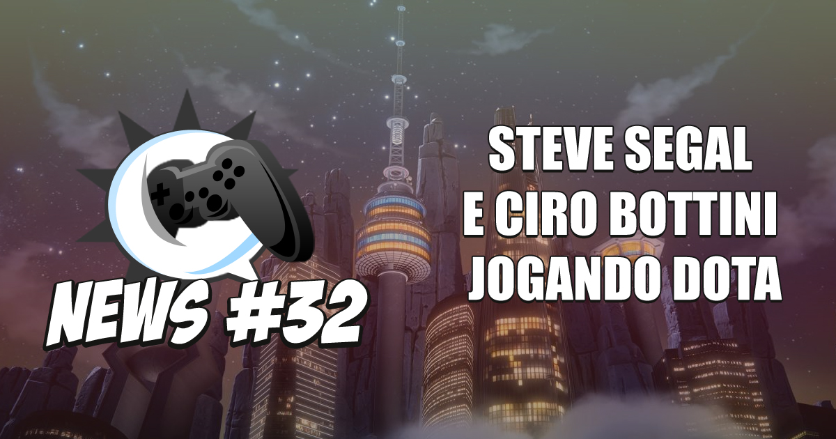 Nerdbyte News #32 – Steve Segal e Ciro Bottini jogando Dota