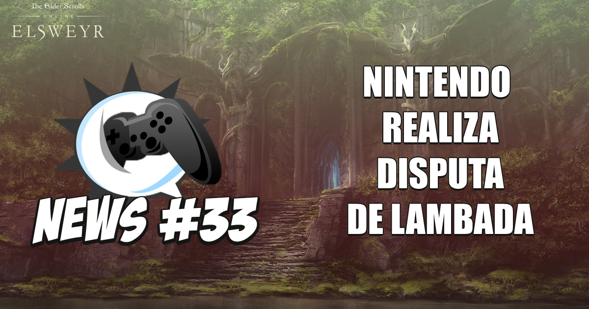 Nerdbyte News #33 – Nintendo realiza disputa de Lambada