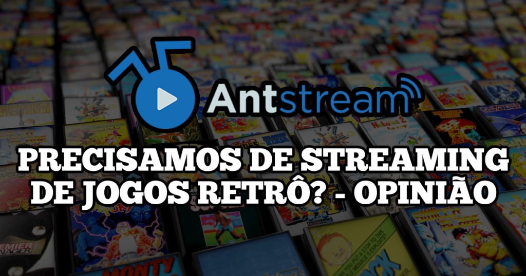 Antstream - Precisamos de streaming de jogos retrô - Opinião