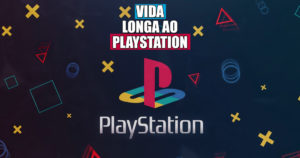 Longa vida ao Playstation