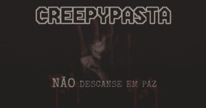 Creepypasta #02 - Não Descanse em Paz