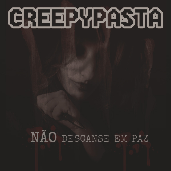 Creepypasta #02 – Não Descanse em Paz