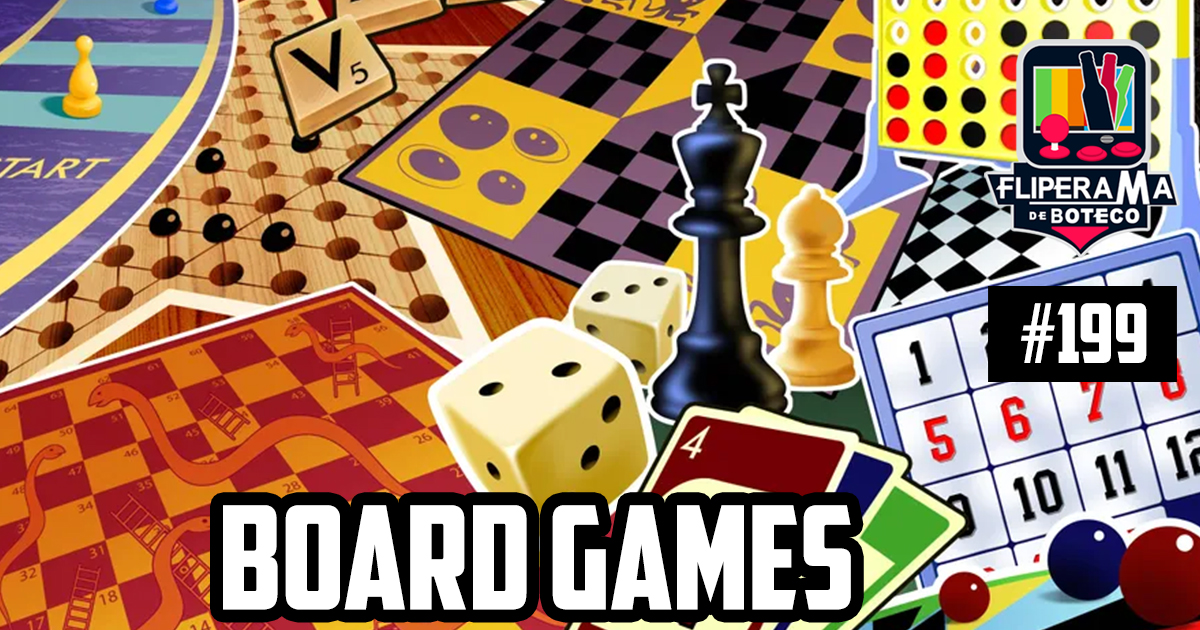 Fliperama de Boteco #199 – Board Games