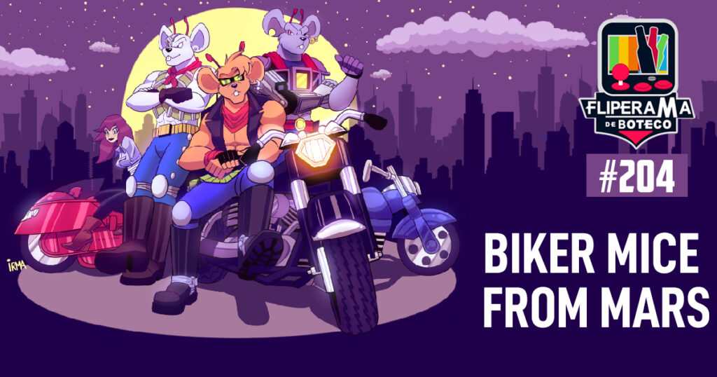 Fliperama de Boteco #204 - Biker Mice from Mars