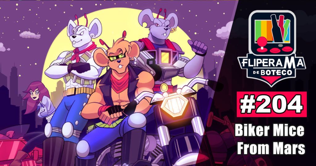 Fliperama de Boteco #204 - Biker Mice from Mars