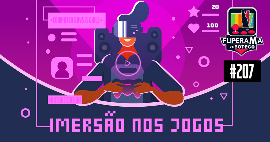 Fliperama de Boteco #207 - Imersão nos Jogos