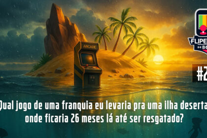 Fliperama de Boteco #209 - Qual jogo de uma franquia eu levaria pra uma ilha deserta, onde ficaria 26 meses lá até ser resgatado?