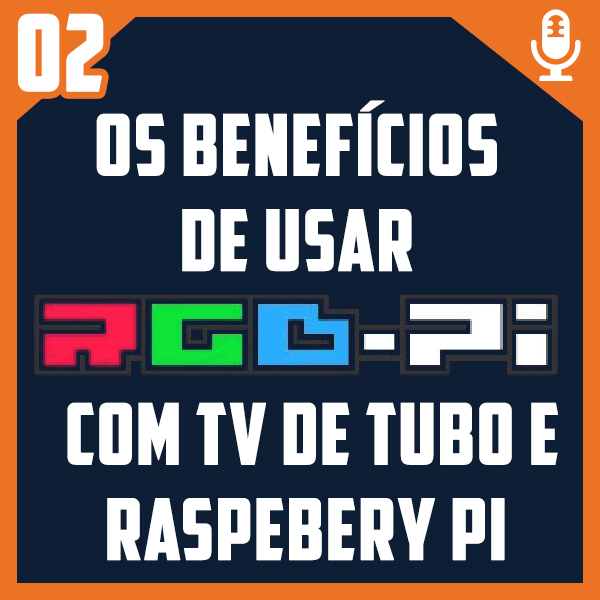 Bora pro Fliper #02 – Os benefícios de usar RGB-pi com TV de Tubo e Raspebery Pi
