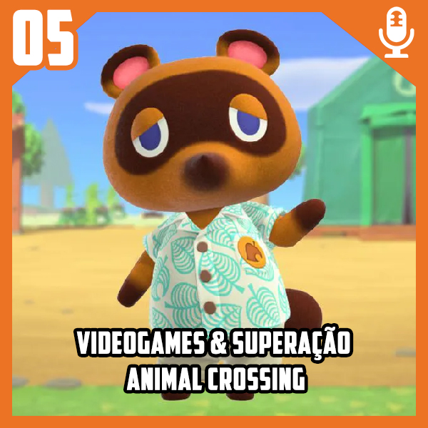 Bora Pro Fliper #05 – Videogames & Superação: Animal Crossing