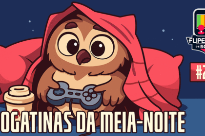 Fliperama de Boteco #223 - Jogatinas da Meia-Noite