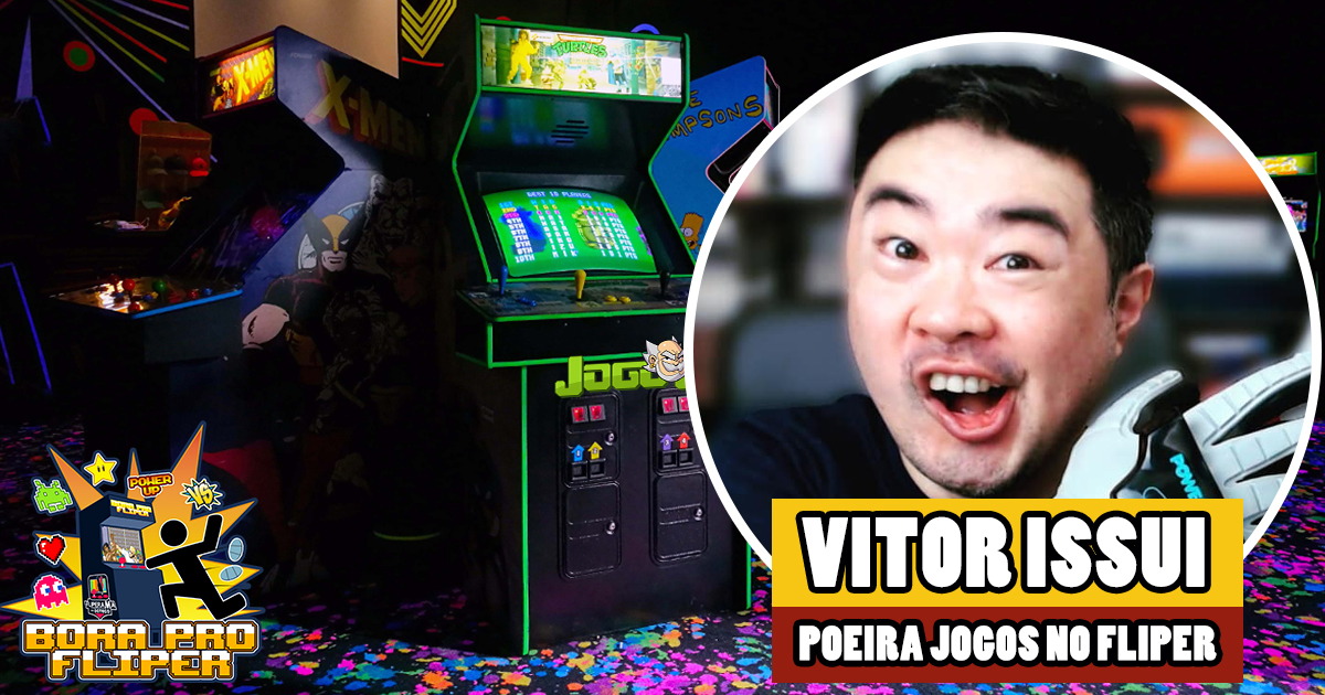 Bora Pro Fliper #14 – Vitor Issui / Poeira Jogos no Fliper