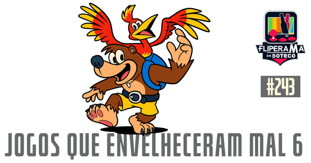 Fliperama de Boteco #243 - Jogos que Envelheceram Mal 6