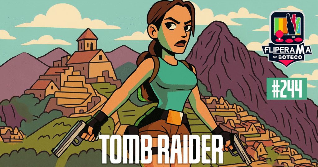 Fliperama de Boteco #244 - Tomb Raider