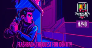 Fliperama de Boteco #248 - Flashback: The Quest for Identity
