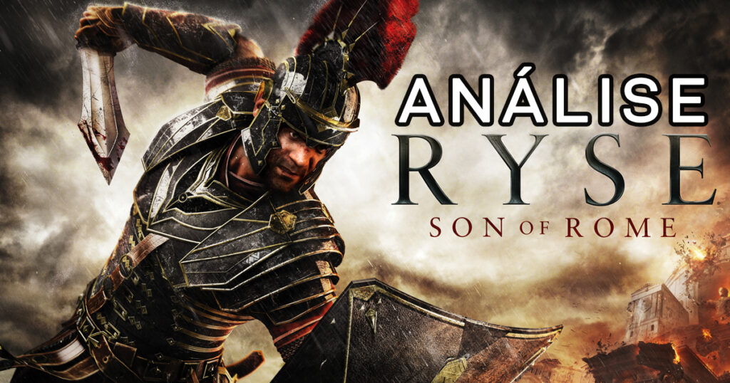 Ryse Son of Rome – Ascenção e Queda