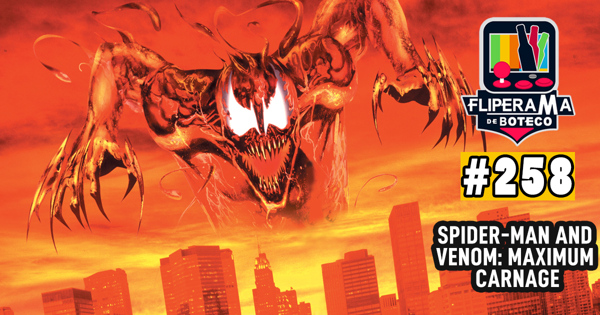 Fliperama de Boteco #258 - Spider-Man and Venom: Maximum Carnage