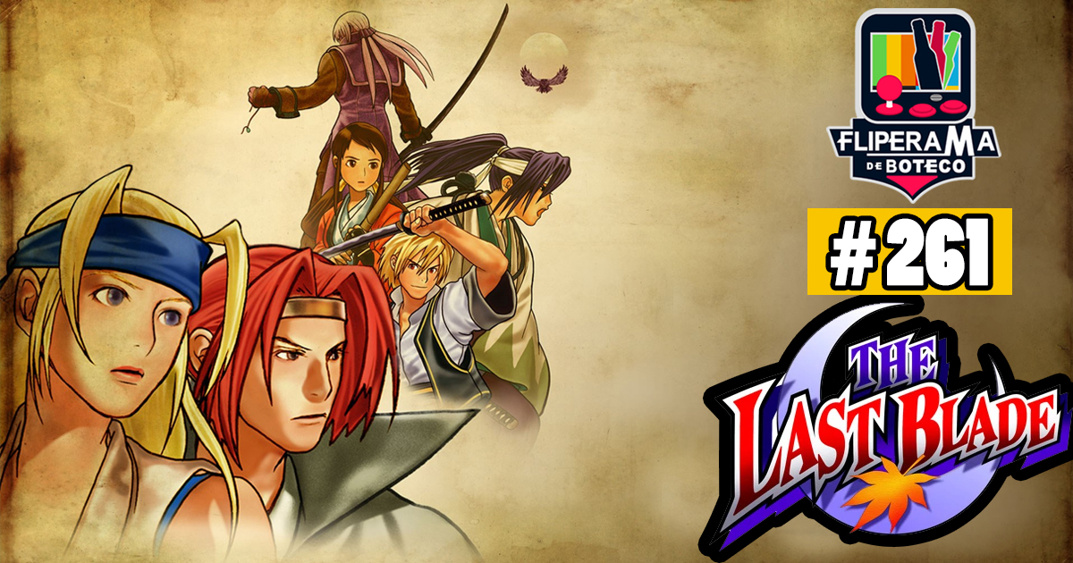 Fliperama de Boteco #261 – The Last Blade