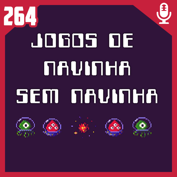 Fliperama de Boteco #264 – Jogos de Navinha sem Navinha