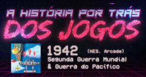 A História pro trás dos Jogos #1 - 1942: A Segunda Guerra Mundial e Batalha do Pacífico