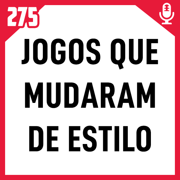 Fliperama de Boteco #275 – Jogos que Mudaram de Estilo