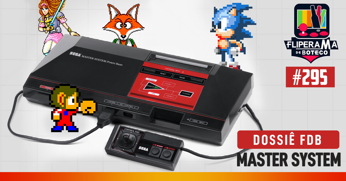 Fliperama de Boteco #295 – Dossiê Master System