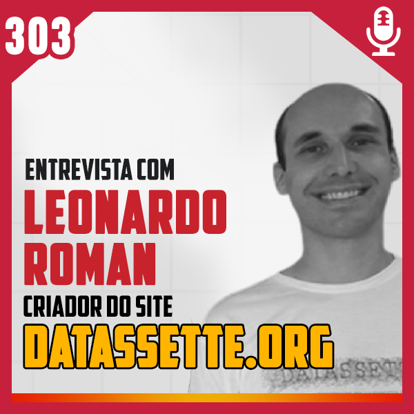 Fliperama de Boteco #303 – Entrevista com Leonardo Roman, criador do site Datassette.org