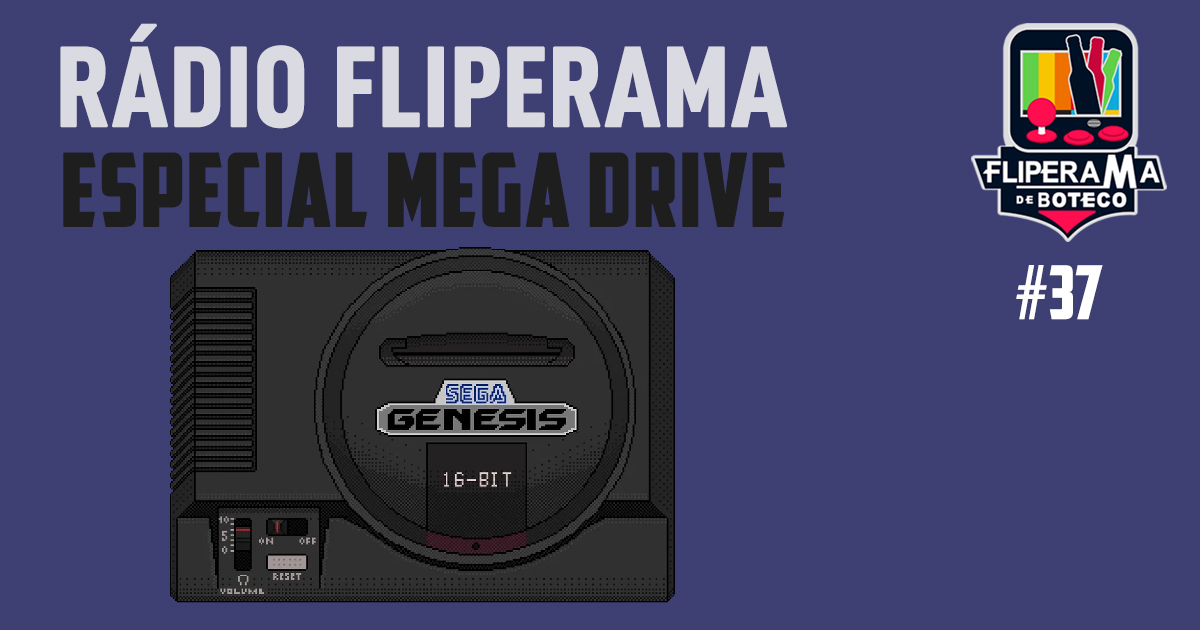 Rádio Fliperama #37 – Especial Mega Drive