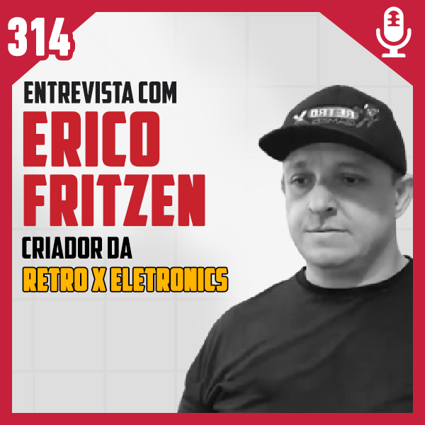 Fliperama de Boteco #314 – Entrevista Érico Fritzen da Retro X Eletronics