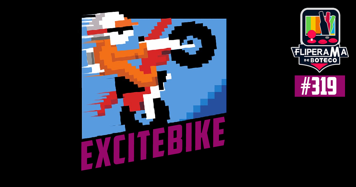 Fliperama de Boteco #319 - Excitebike - Podcast