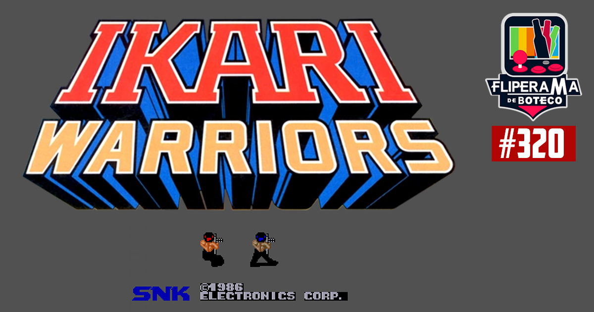 Fliperama de Boteco #320 – Ikari Warriors