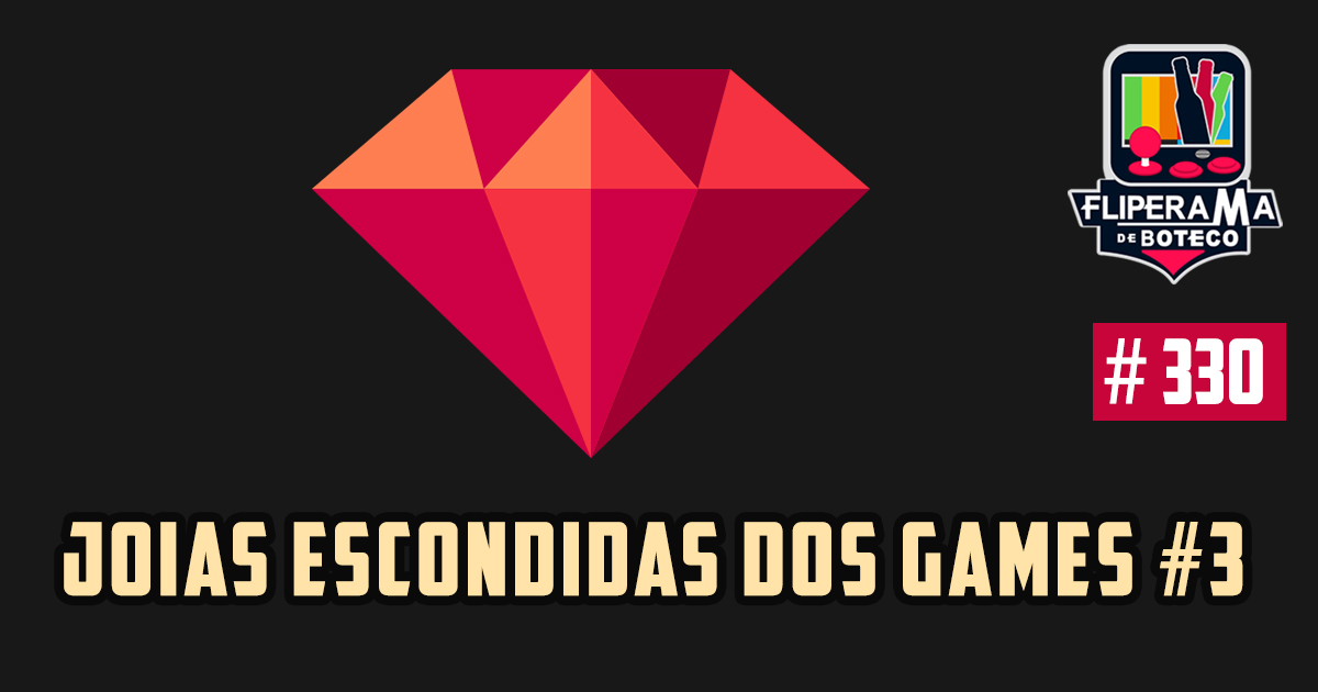 Fliperama de Boteco #330 – Joias Escondidas dos Games #3