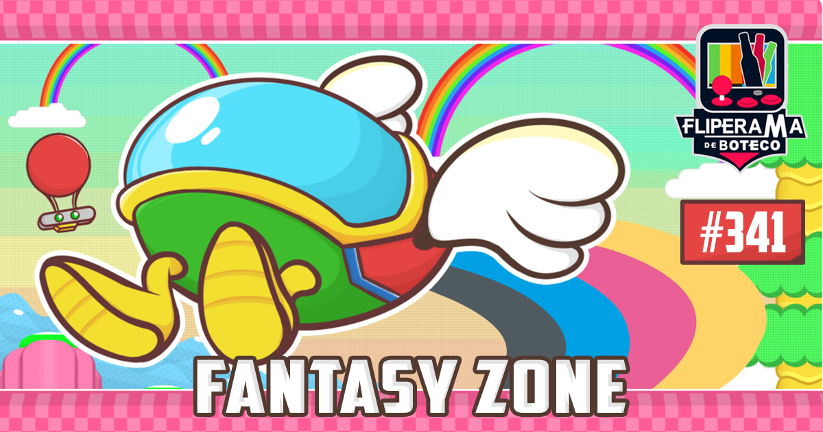 Fliperama de Boteco #341 – Fantasy Zone