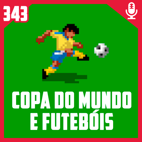 Fliperama de Boteco #343 - Copa do Mundo e os Futebóis - Podcast