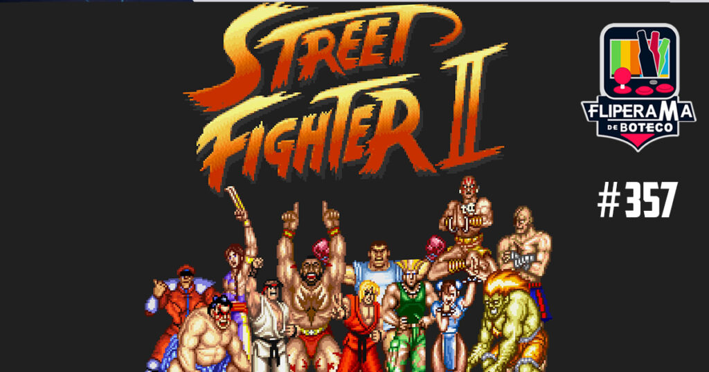 Fliperama de Boteco #357 - Street Fighter 2