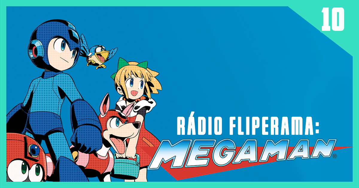 Rádio Fliperama #10 – Mega Man (Saga Clássica)