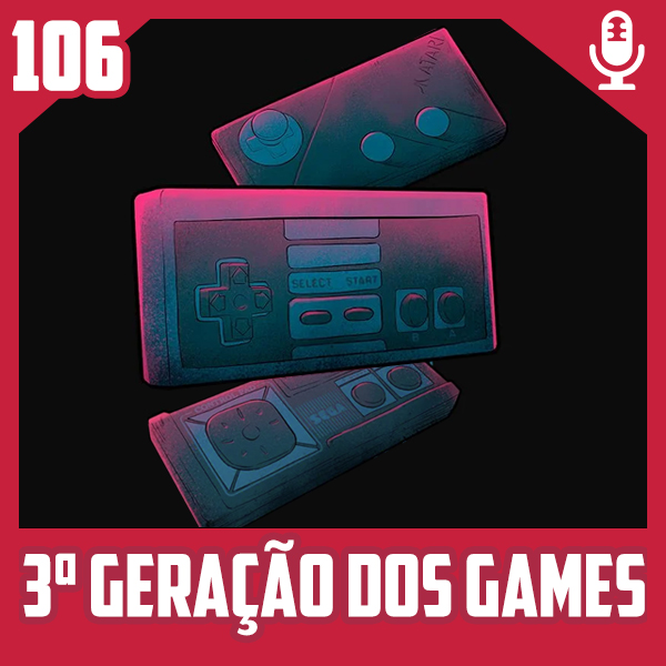Fliperama de Boteco #106 – 3ª Geração dos Videogames