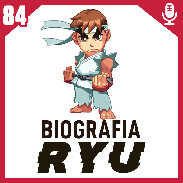 Fliperama de Boteco #84 - Biografia Ryu - Podcast